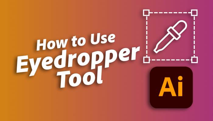 How to Use Eyedropper Tool in Illustrator